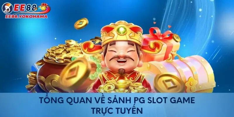 Tổng quan về sảnh PG slot game trực tuyến